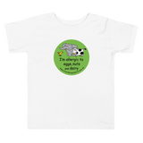 I'm allergic to eggs nuts and dairy Toddler T-Shirt