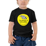 I'm allergic to nuts and dairy Toddler T-Shirt